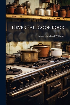 Never Fail Cook Book 1023937611 Book Cover