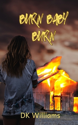 Burn Baby Burn B09PHG5F78 Book Cover