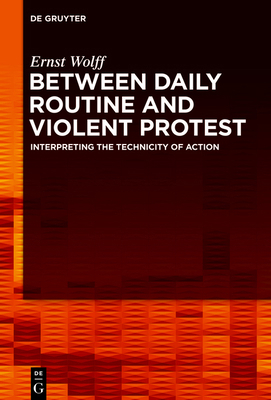 Between Daily Routine and Violent Protest: Inte... 3110724979 Book Cover