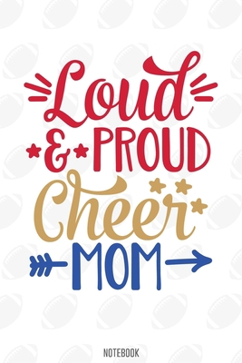 Loud and Proud cheer mom Notebook:, football journal gift, football Notebook Gift, Fantasy Organizer, Fantasy Football Gift: Lined Notebook / Journal Gift, 110 Pages, 6x9, Soft Cover, Matte Finish