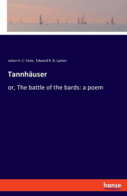 Tannhäuser: or, The battle of the bards: a poem 3348065925 Book Cover