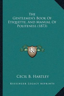 The Gentlemen's Book Of Etiquette, And Manual O... 1166316211 Book Cover