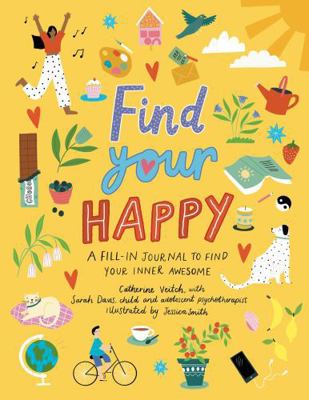 Find Your Happy: A fill-in journal to find your... 1783126388 Book Cover