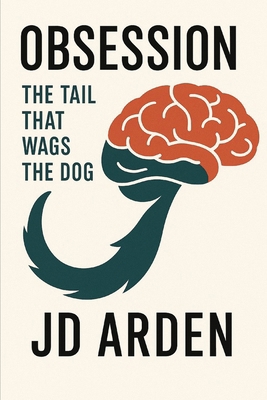 Obsession: The Tail That Wags the Dog B0FJLZWD42 Book Cover