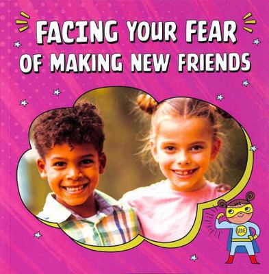Raintree Facing Your Fear of Making New Friends... 1398249963 Book Cover