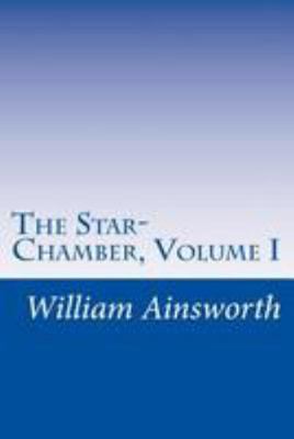 The Star-Chamber, Volume I 1499347707 Book Cover