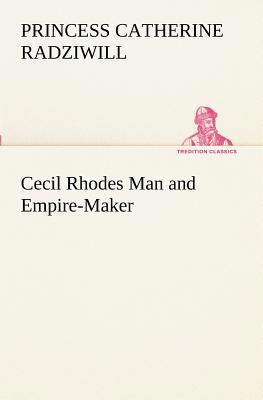 Cecil Rhodes Man and Empire-Maker 3849190021 Book Cover