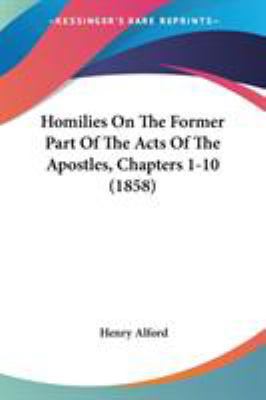 Homilies On The Former Part Of The Acts Of The ... 1104261316 Book Cover