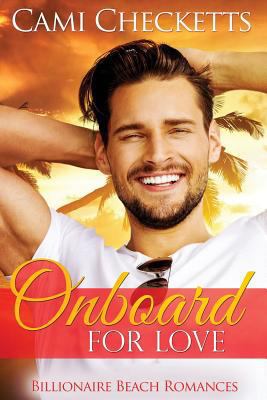 Onboard for Love: Billionaire Beach Romance 1547127619 Book Cover