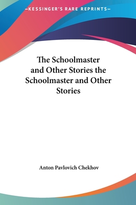 The Schoolmaster and Other Stories the Schoolma... 116147627X Book Cover