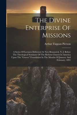 The Divine Enterprise Of Missions: A Series Of ... 1022362577 Book Cover