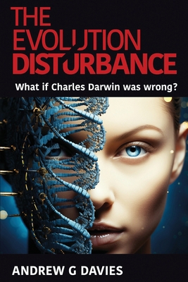 The Evolution Disturbance: What if Charles Darw... 1967679193 Book Cover