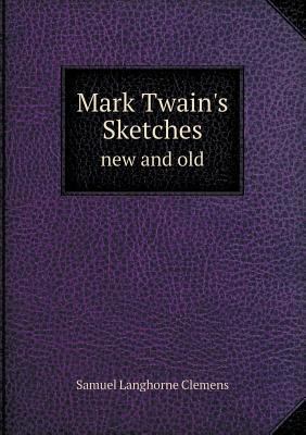 Mark Twain's Sketches New and Old 5518651570 Book Cover