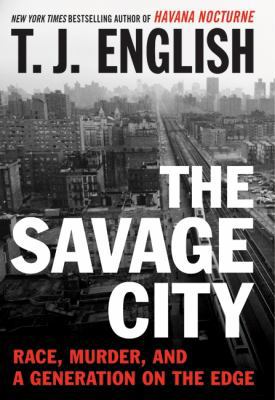 The Savage City: Race, Murder, and a Generation... 0061824550 Book Cover