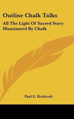 Outline Chalk Talks: All The Light Of Sacred St... 1161631593 Book Cover