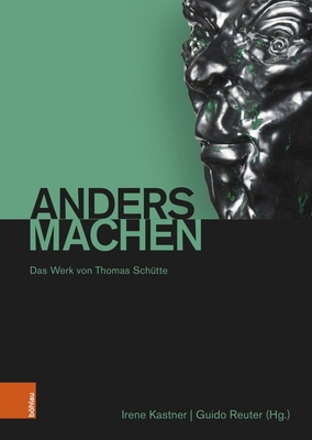 Andersmachen: Das Werk Von Thomas Schutte [German] 3412530638 Book Cover