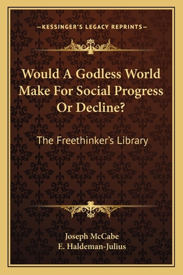 Would A Godless World Make For Social Progress ... 1163145386 Book Cover