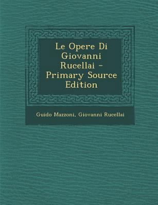 Le Opere Di Giovanni Rucellai [Italian] 1287926843 Book Cover