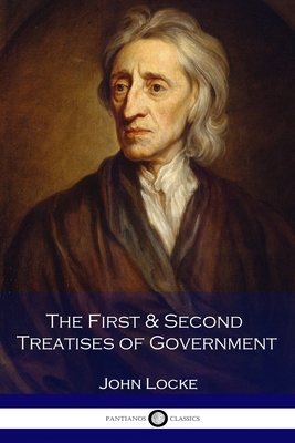 The First & Second Treatises of Government 1537524836 Book Cover