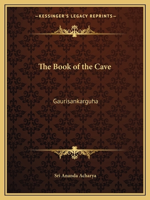 The Book of the Cave: Gaurisankarguha 1162600330 Book Cover