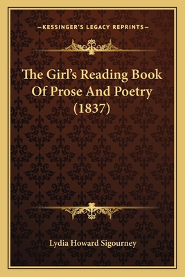 The Girl's Reading Book Of Prose And Poetry (1837) 1167208382 Book Cover