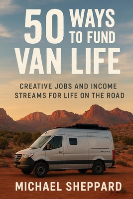 50 Ways to Fund Van Life: Creative Jobs and Inc... B0FPGNCGDH Book Cover