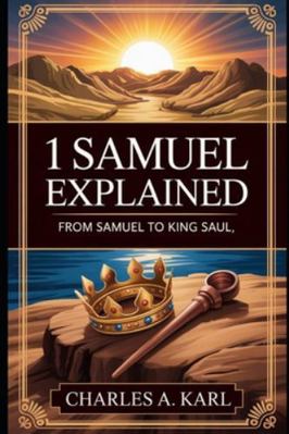 1 Samuel Explained: From Samuel to King Saul B0FYMQGJL3 Book Cover