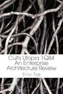 Cults Utopia 1q84: An Enterprise Architecture R... 1465340696 Book Cover