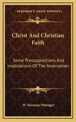 Christ and Christian Faith: Some Presupposition... 1164486861 Book Cover