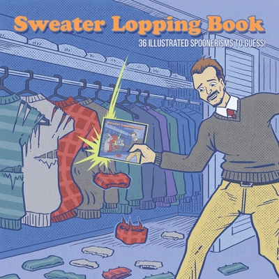 Sweater Lopping Book: 36 Illustrated Spoonerism... 0692197338 Book Cover
