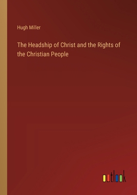 The Headship of Christ and the Rights of the Ch... 3385231159 Book Cover