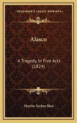 Alasco: A Tragedy, in Five Acts (1824) 1164735306 Book Cover