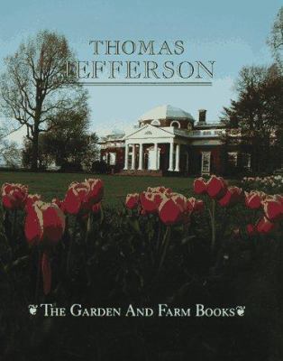 The Garden and Farm Books of Thomas Jefferson 1555910130 Book Cover
