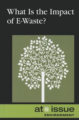 What Is the Impact of E-Waste? 0737756063 Book Cover