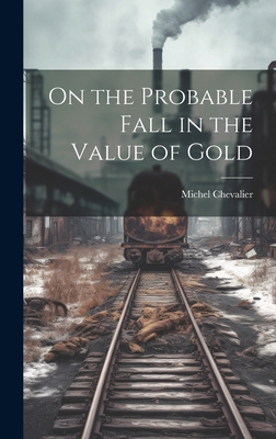 On the Probable Fall in the Value of Gold 1020831308 Book Cover