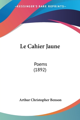 Le Cahier Jaune: Poems (1892) 1160146071 Book Cover