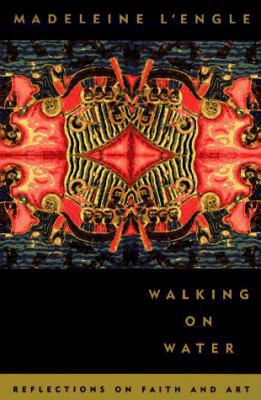 Walking on Water: Reflections on Faith and Art 0865474877 Book Cover