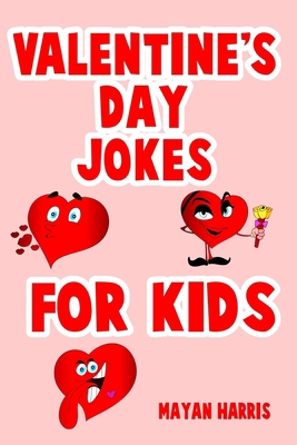 Valentine's Day Jokes For Kids: Cute Valentine'... 1794043012 Book Cover