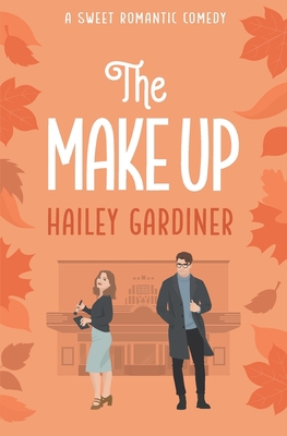 The Make Up: A Sweet Romantic Comedy (Falling f... B0BFJHH4TN Book Cover