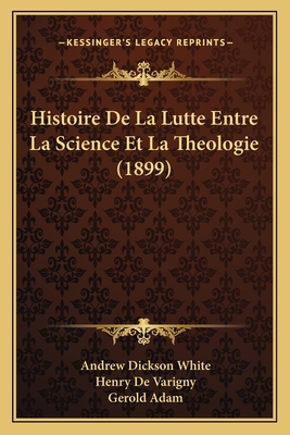 Histoire De La Lutte Entre La Science Et La The... [French] 1167708156 Book Cover