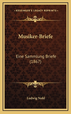 Musiker-Briefe: Eine Sammlung Briefe (1867) [German] 1168236932 Book Cover