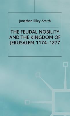 Feudal Nobility and the Kingdom of Jerusalem, 1... 1403906165 Book Cover
