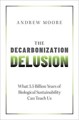 The Decarbonization Delusion: What 3.5 Billion ... B0C2ZRY4FL Book Cover