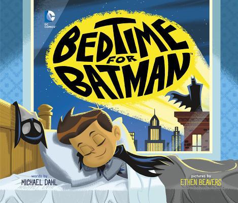 Bedtime for Batman 1515806529 Book Cover