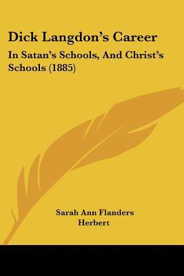 Dick Langdon's Career: In Satan's Schools, And ... 1120189160 Book Cover