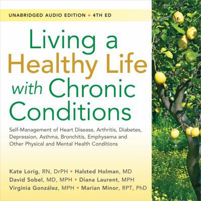 Living a Healthy Life with Chronic Conditions: ... 1936693461 Book Cover