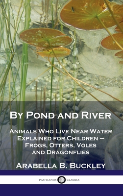 By Pond and River: Animals Who Live Near Water ... 178987372X Book Cover