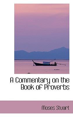 A Commentary on the Book of Proverbs 0554422875 Book Cover