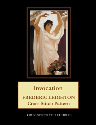 Invocation: Frederic Leighton Cross Stitch Pattern B0942KC1VJ Book Cover