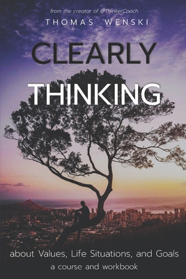 Clearly Thinking: about Values, Life Situations... B0BP417BFH Book Cover
